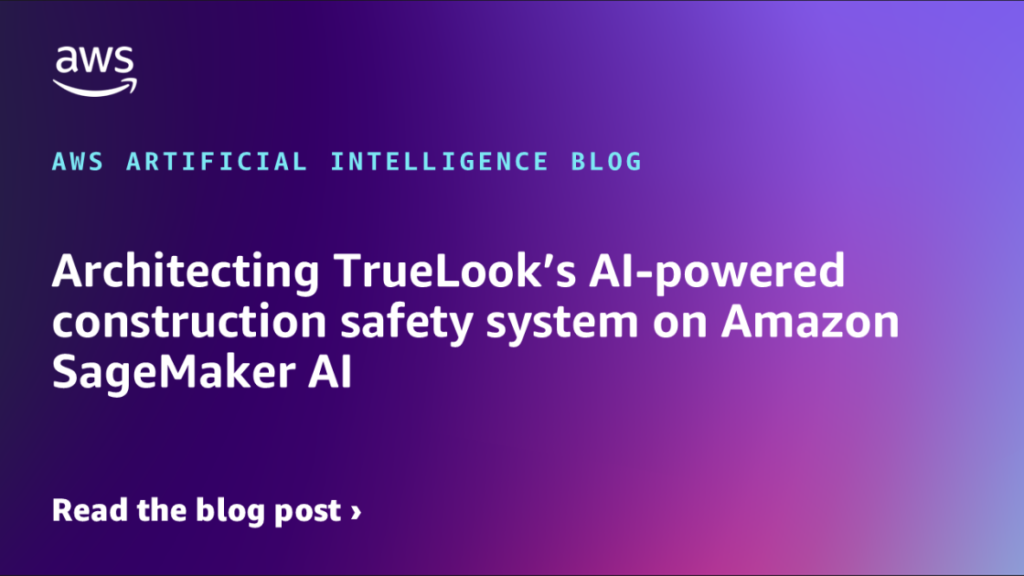 Architecting TrueLook’s AI-powered construction safety system on Amazon SageMaker AI Architecting TrueLook’s AI-powered construction safety system on Amazon SageMaker AI