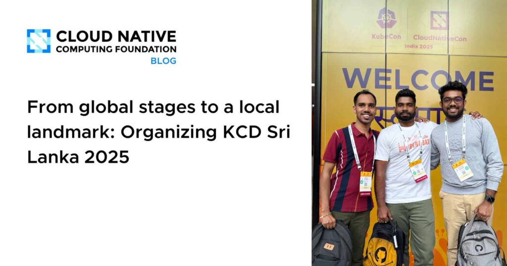 From global stages to a local landmark: Organizing KCD Sri Lanka 2025
