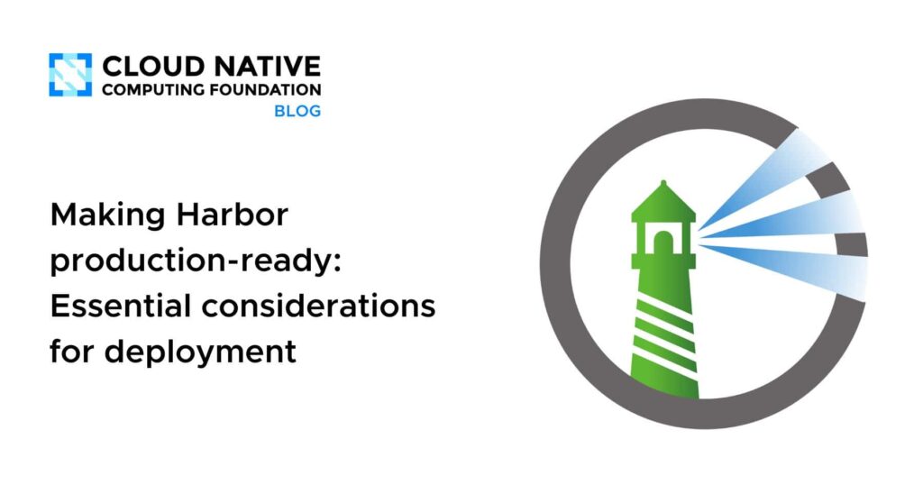 Making Harbor production-ready: Essential considerations for deployment