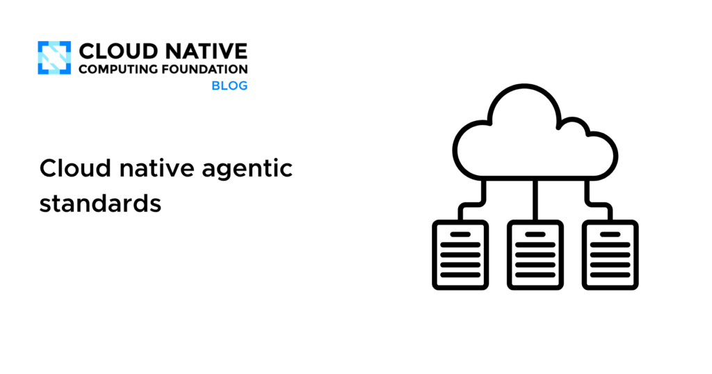 Cloud native agentic standards