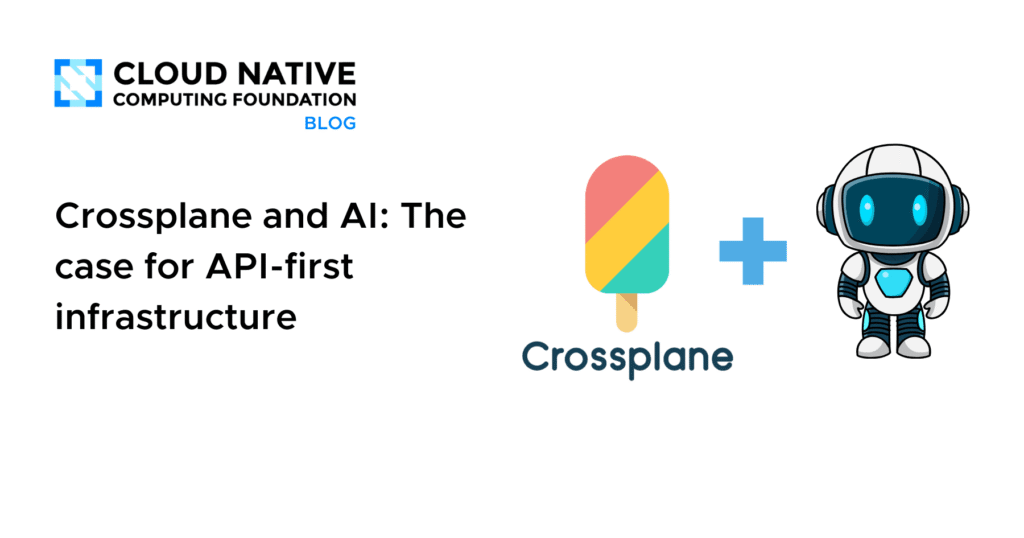 Crossplane and AI: The case for API-first infrastructure