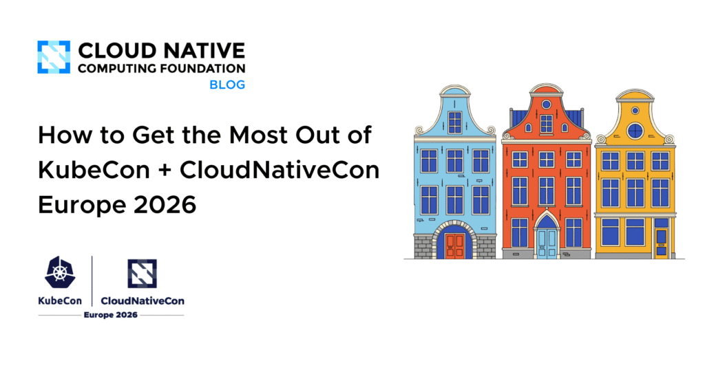 The way to Get the Most Out of KubeCon + CloudNativeCon Europe 2026 How to Get the Most Out of KubeCon + CloudNativeCon Europe 2026