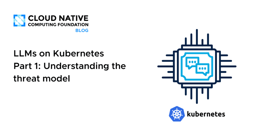 LLMs on Kubernetes Part 1: Understanding the threat model