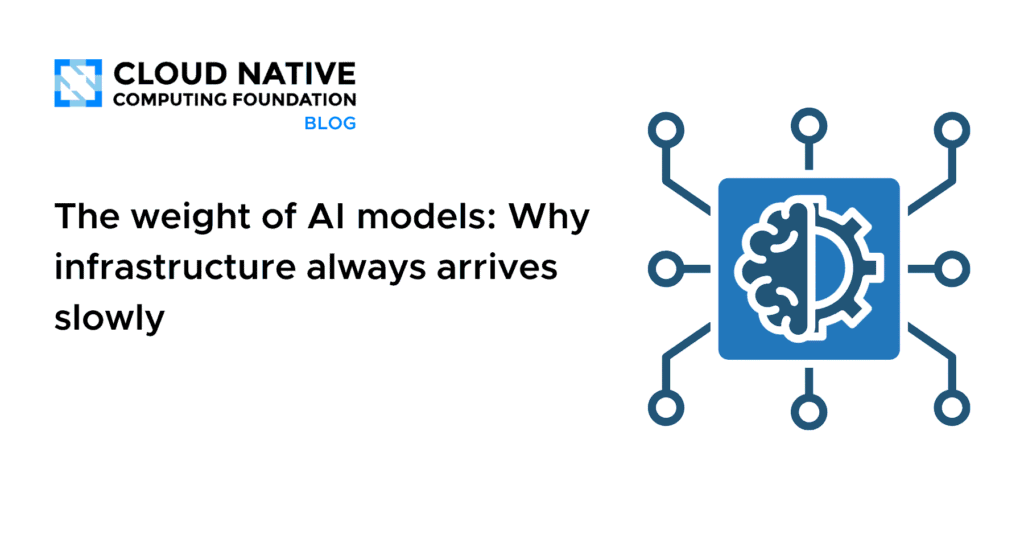 The weight of AI models: Why infrastructure always arrives slowly