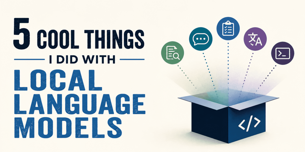 I wasn’t able to generate a response. 5 Cool Things I Did with Local Language Models