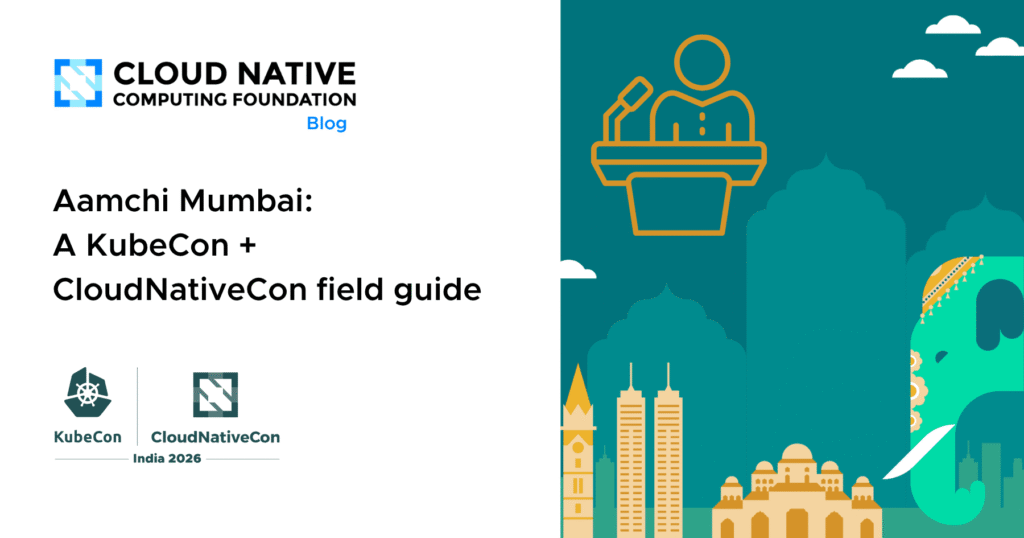 Aamchi Mumbai: A KubeCon + CloudNativeCon field guide Aamchi Mumbai: A KubeCon + CloudNativeCon field guide