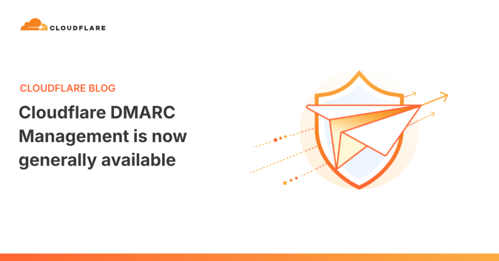 Cloudflare’s DMARC Management Is Now Live for Everyone The Cloudflare Blog