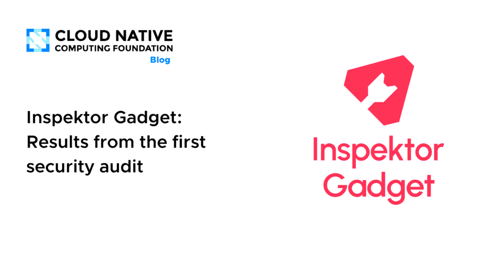 Inspektor Gadget: Results from the first security audit