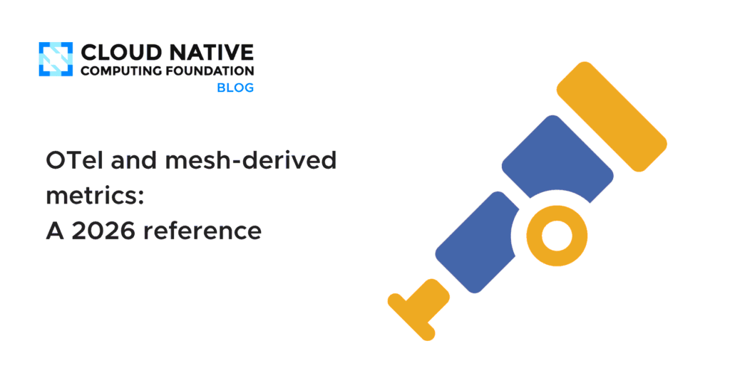 OTel and mesh-derived metrics: A 2026 reference