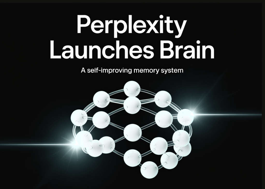 Perplexity Launches Brain, a Self-Improving Memory System That Builds a Context Graph of an Agent’s Work and Learns Overnight Perplexity Launches Brain, a Self-Improving Memory System That Builds a Context Graph of an Agent's Work and Learns Overnight