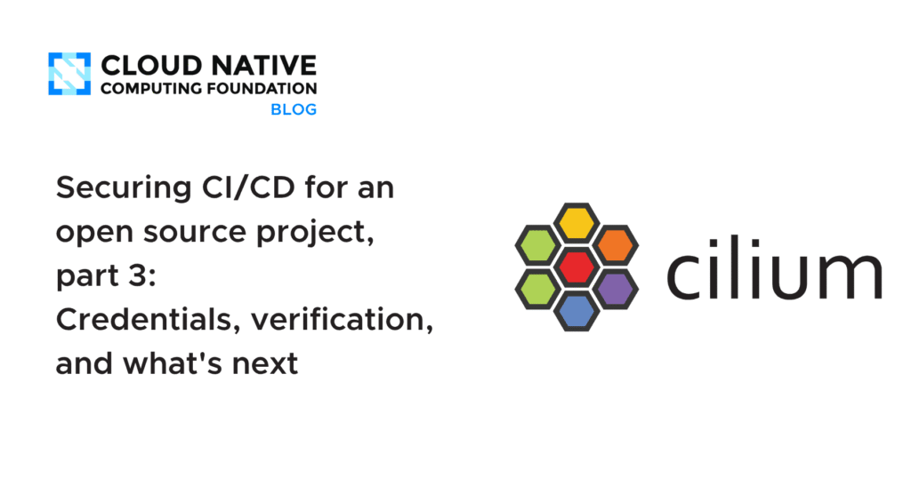 Securing CI/CD for an open source project, part 3: Credentials, verification, and what’s next