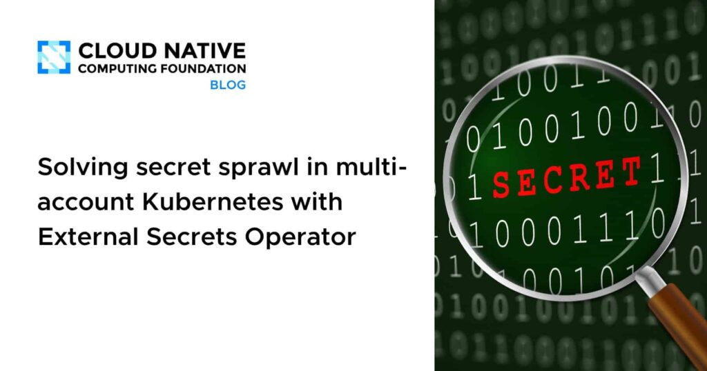 Taming Secrets Chaos Across Multi-Cluster Kubernetes with External Secrets Operator Solving secret sprawl in multi-account Kubernetes with External Secrets Operator