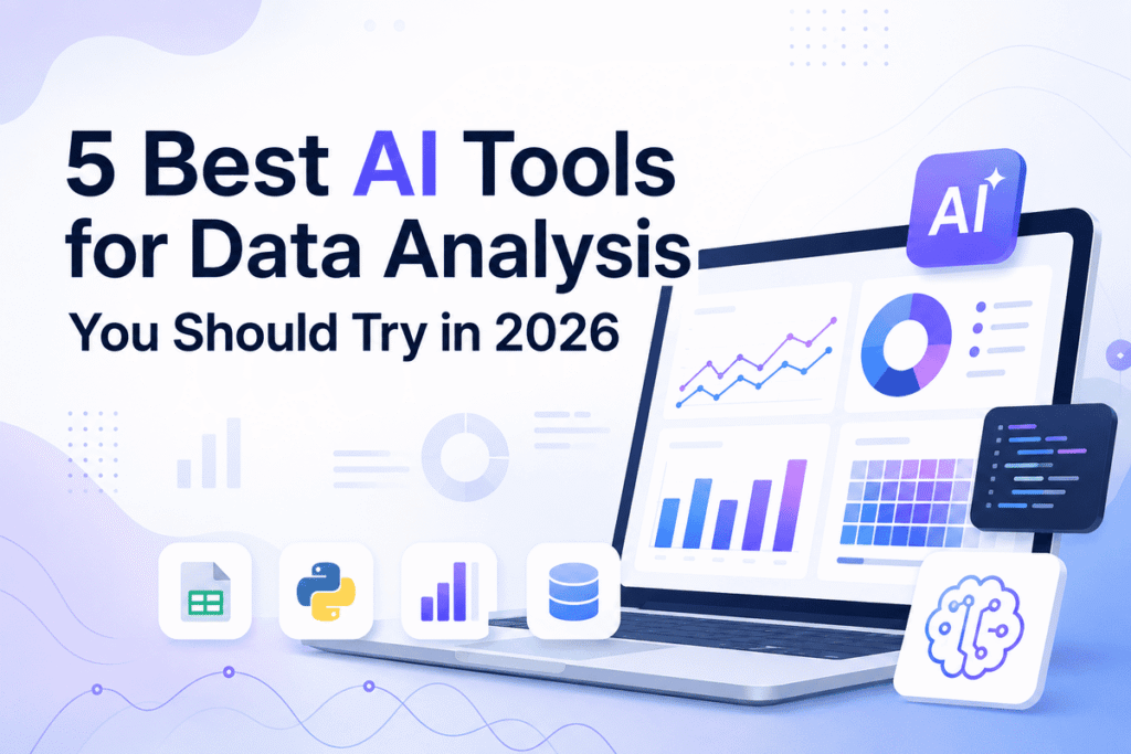 5 Best AI Tools for Data Analysis You Should Try in 2026