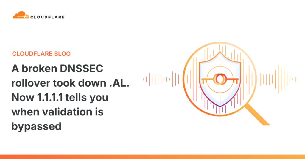 When .AL Crashed: The DNSSEC Rollover Debacle and 1.1.1.1’s Trust Alert The Cloudflare Blog