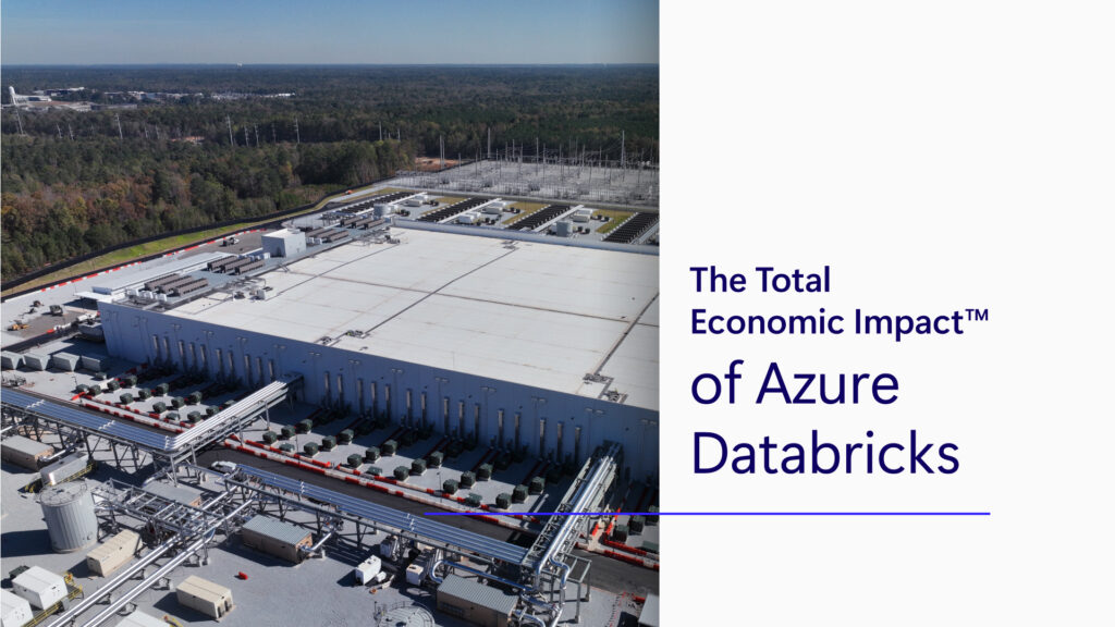 Beyond Hype: How Azure Databricks Quantifies Real Business Wins Image of datacenter with text reading The Total Economic Impact of Azure Databricks
