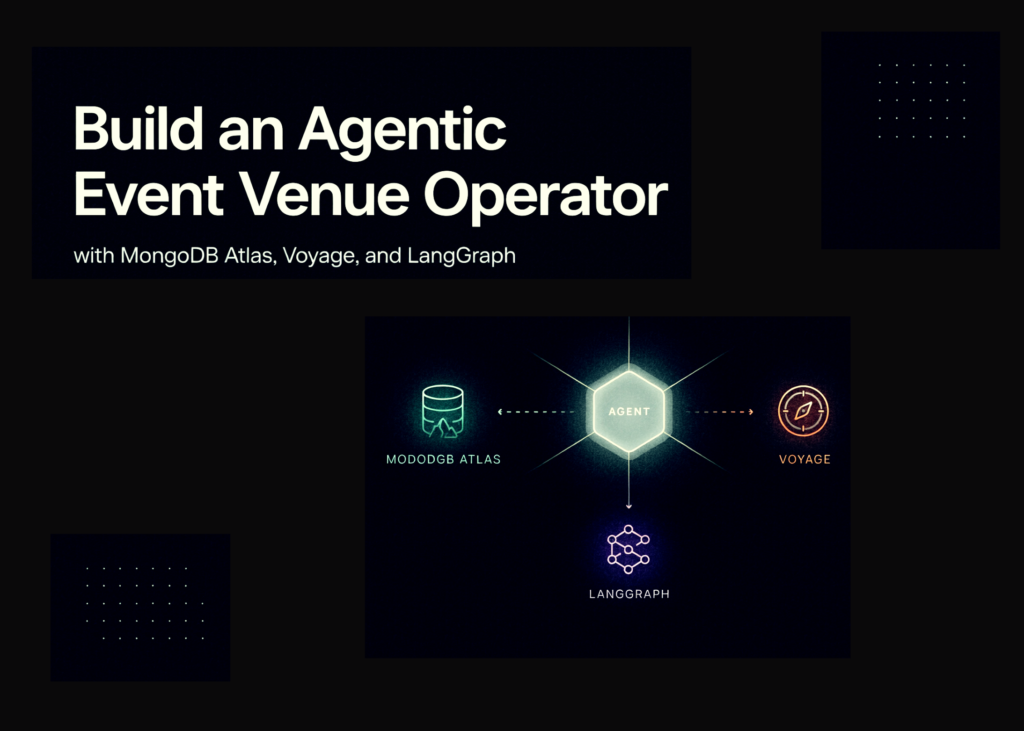 Orchestrate an AI Venue Maestro: Architecting Event Fluency with MongoDB, Voyage & LangGraph Build an Agentic Event Venue Operator with MongoDB Atlas, Voyage, and LangGraph
