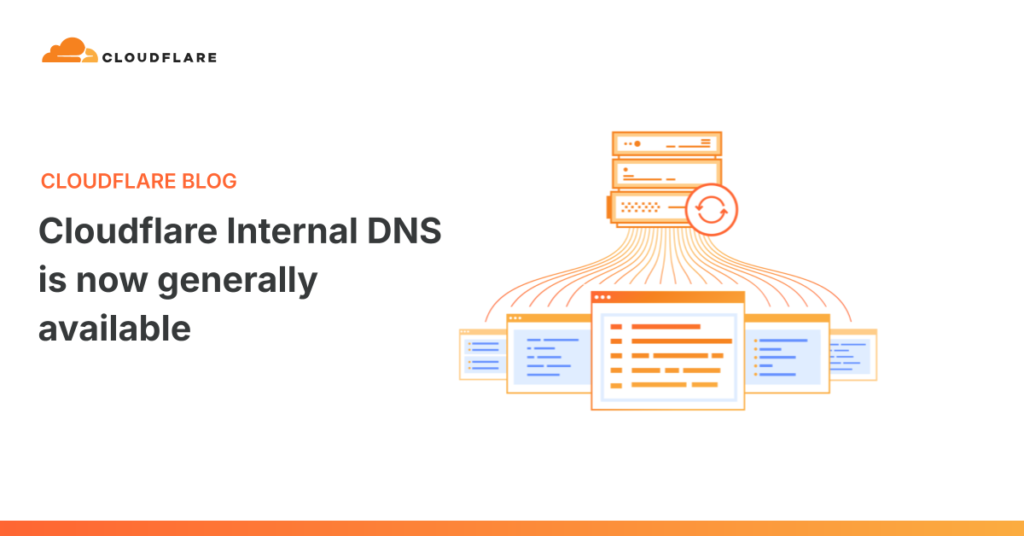 Cloudflare Internal DNS is now generally available Cloudflare Internal DNS is now generally available