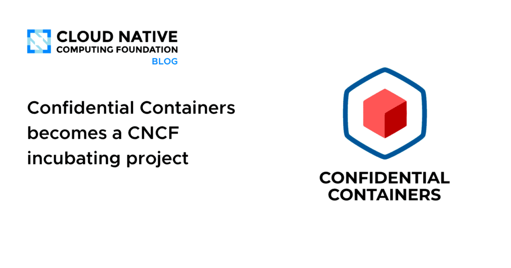 Confidential Containers becomes a CNCF incubating project