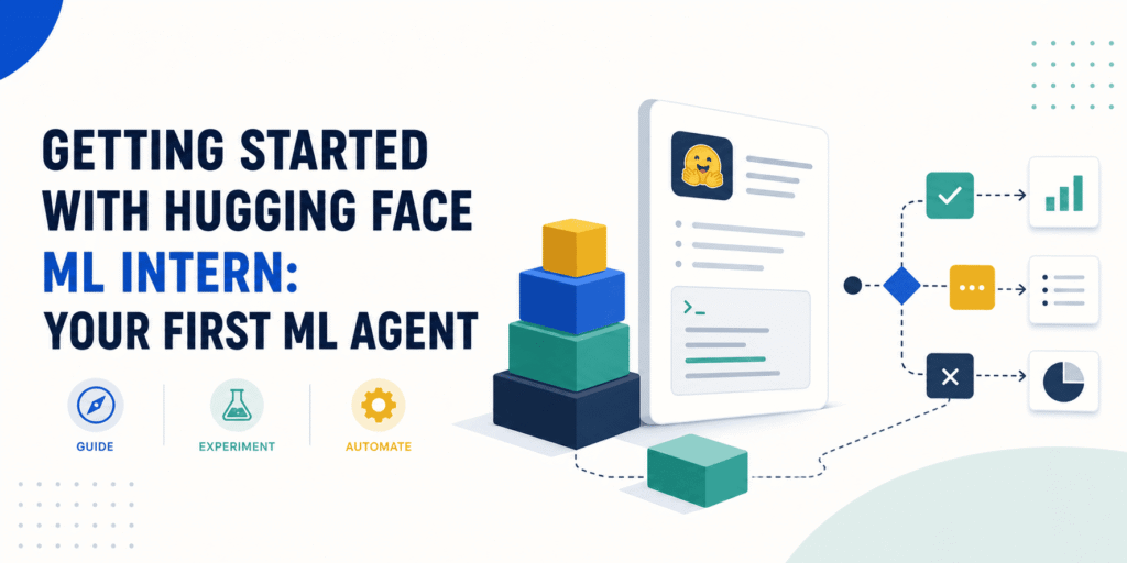Train Your First ML Agent: Hugging Face Intern Uncovered Getting Started with Hugging Face ML Intern: Your First Machine Learning Agent