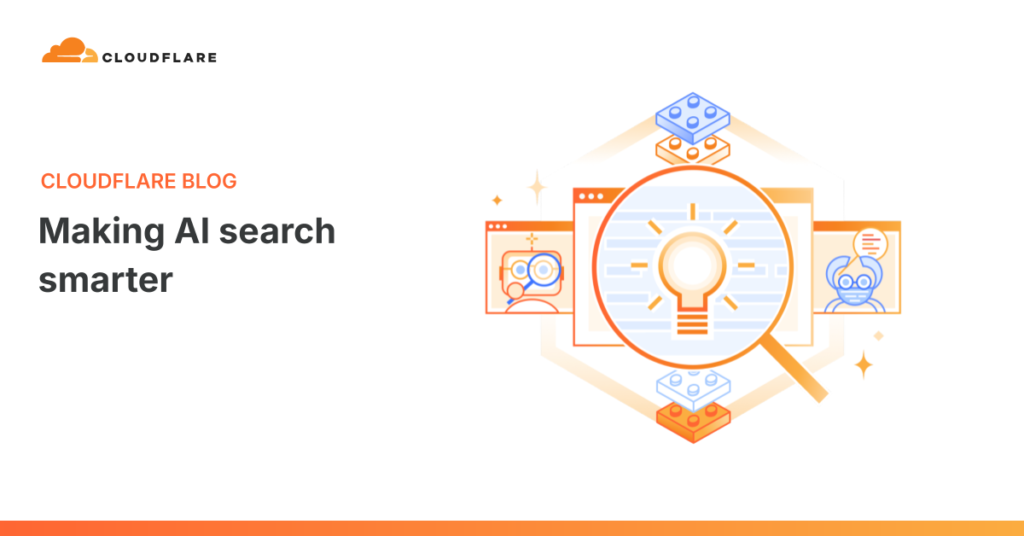 Making AI search smarter The Cloudflare Blog