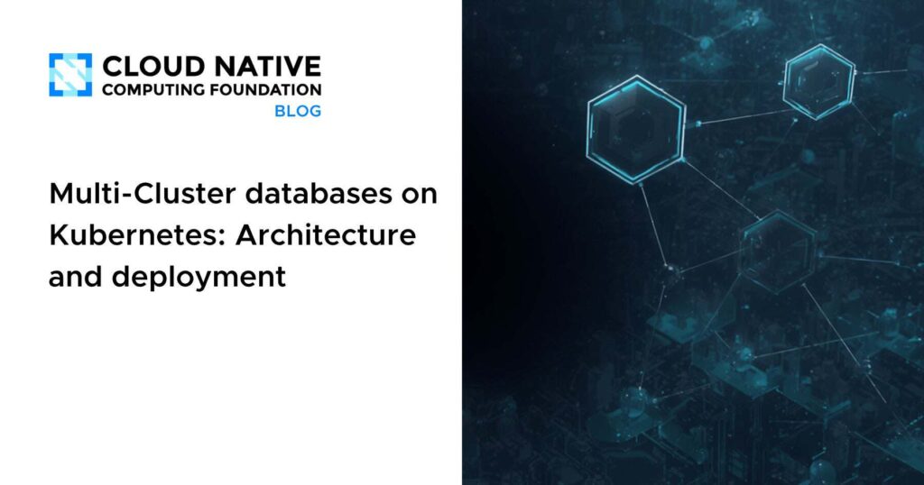 Orchestrating Infinite Scale: Mastering Multi-Cluster Databases on Kubernetes Multi-Cluster databases on Kubernetes: Architecture and deployment