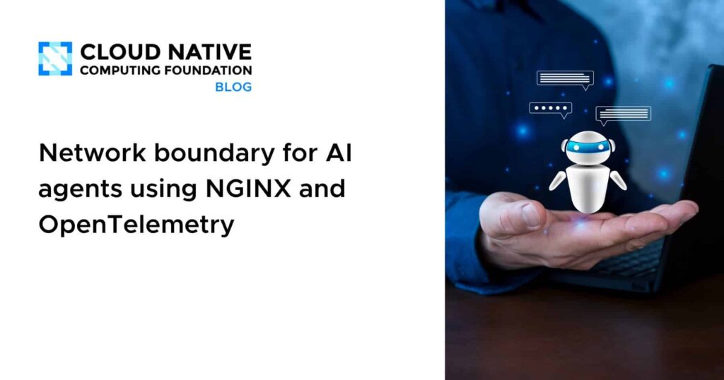 Securing the AI Frontier: Dynamic Boundary Gates with NGINX and OpenTelemetry Network boundary for AI agents using NGINX and OpenTelemetry