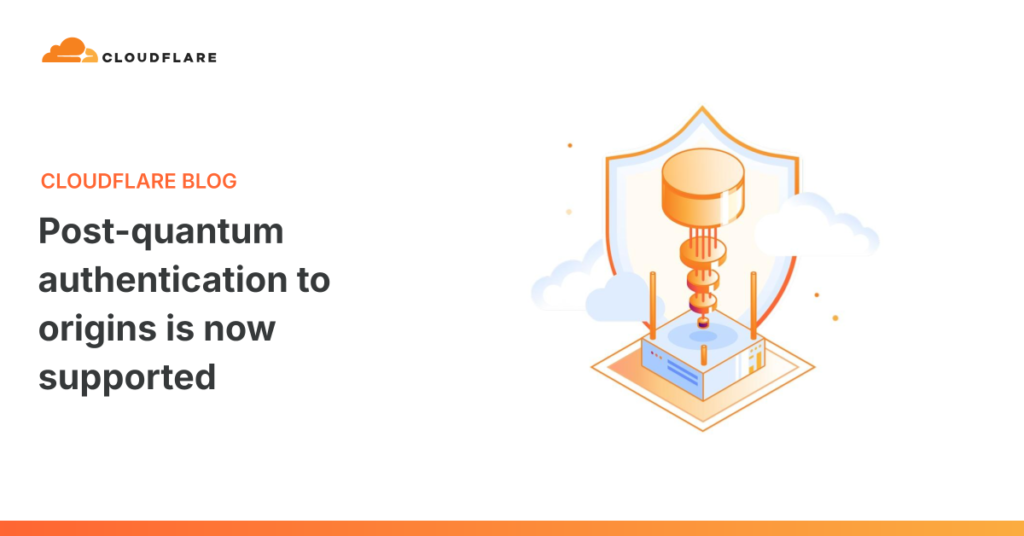 Quantum-Secure Origins: Unbreakable Authentication Now Live Post-quantum authentication to origins is now supported