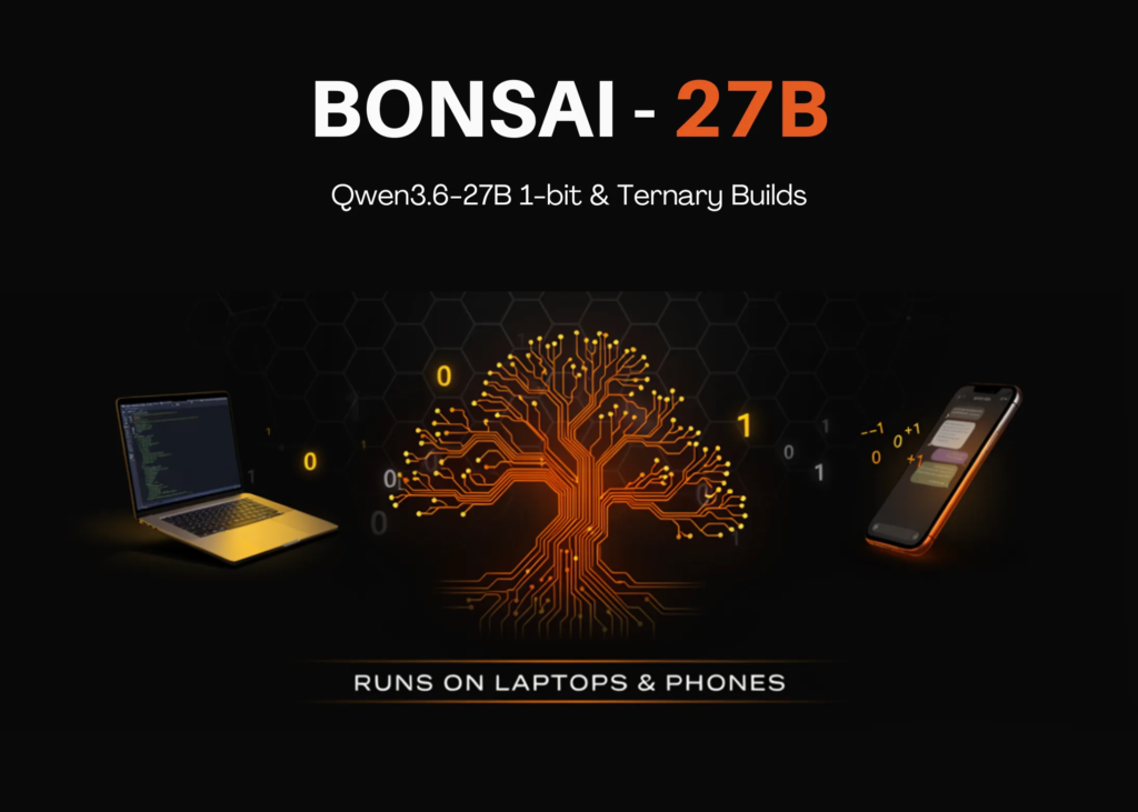 PrismML Unleashes Bonsai 27B: Ultra-Light Qwen3.6 Powering Devices from Laptops to Phones PrismML Releases Bonsai 27B: 1-bit and Ternary Builds of Qwen3.6-27B That Run on Laptops and Phones