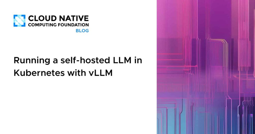 Orchestrating Scalable AI: Self-Hosting LLMs on Kubernetes with vLLM Magic Running a self-hosted LLM in Kubernetes with vLLM
