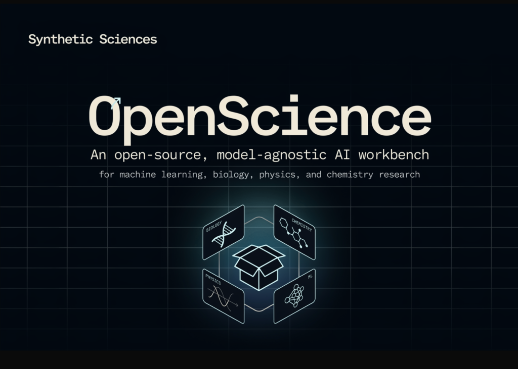 OpenScience: Your Open-Source AI Lab for Machine Learning, Biology, and Beyond Synthetic Sciences Releases OpenScience: An Open-Source, Model-Agnostic AI Workbench for Machine Learning, Biology, Physics, and Chemistry Research