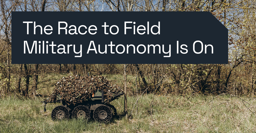 The Autonomy Arms Race: Can Trustworthy Infrastructure Outpace Military AI? The Race to Field Military Autonomy Is On, Can Trusted Information Infrastructure Keep Pace?