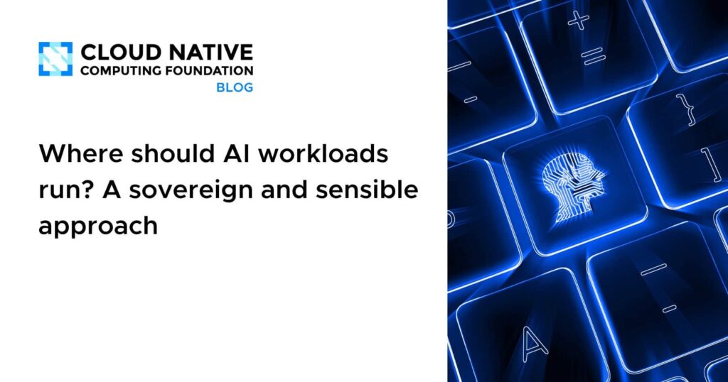 The Sovereign AI Dilemma: Charting the Sensible Course for Workloads Where should AI workloads run? A sovereign and sensible approach