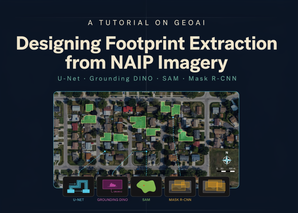 Mapping the Metropolis: Crafting AI Architectures to Decode Urban Footprints from Aerial Vistas A Tutorial on GeoAI: Designing Footprint Extraction from NAIP Imagery Using U-Net, Grounding DINO, SAM, and Mask R-CNN
