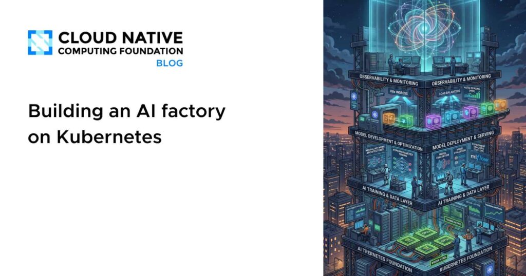 Orchestrating the Future: Building Your AI Factory on Kubernetes Building an AI factory on Kubernetes