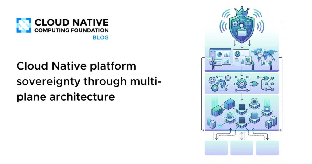 Orchestrating Sovereign Clouds: The Multi-Plane Mastery Cloud Native platform sovereignty through multi-plane architecture