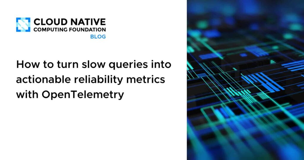 From Lag to Logic: Transforming Slow Queries into Actionable Reliability Signals with OpenTelemetry How to turn slow queries into actionable reliability metrics with OpenTelemetry