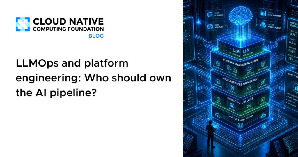 LLMOps and platform engineering: Who should own the AI pipeline?