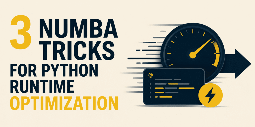 Supercharge Your Python Runtime: 3 Numba Power Moves You Can’t Ignore 3 Numba Tricks for Python Runtime Optimization