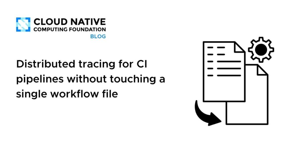 Distributed tracing for CI pipelines without touching a single workflow file