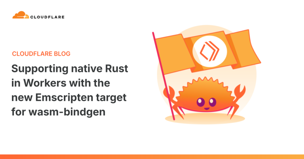 Rust and Workers Unite: Emscripten-Powered wasm-bindgen Target Unlocks New Possibilities Supporting native Rust in Workers with the new Emscripten target for wasm-bindgen