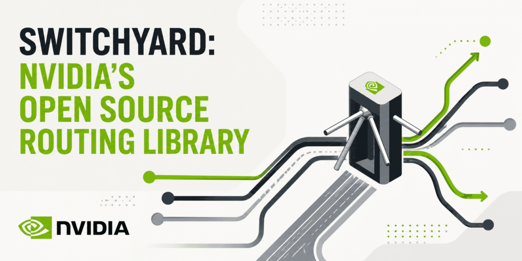 Switchyard: NVIDIA Unleashes a Powerful Open-Source Routing Engine for the Modern Network Switchyard: NVIDIA’s Open Source Routing Library