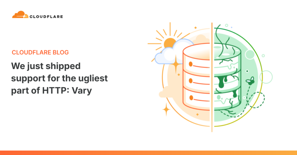We just shipped support for the ugliest part of HTTP: Vary We just shipped support for the ugliest part of HTTP: Vary