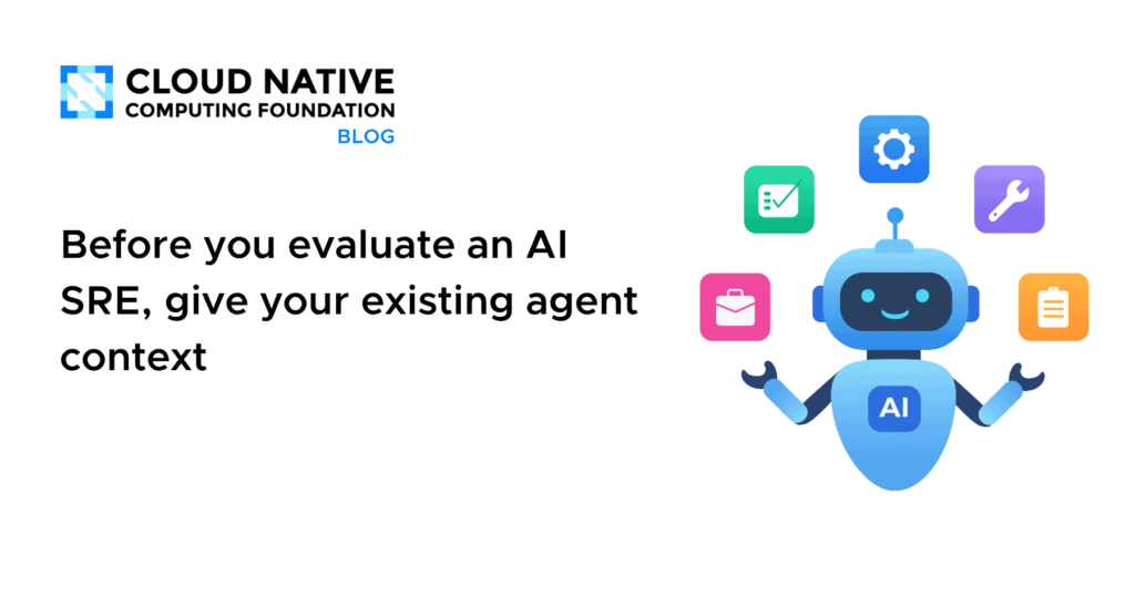 Before you evaluate an AI SRE, give your existing agent context