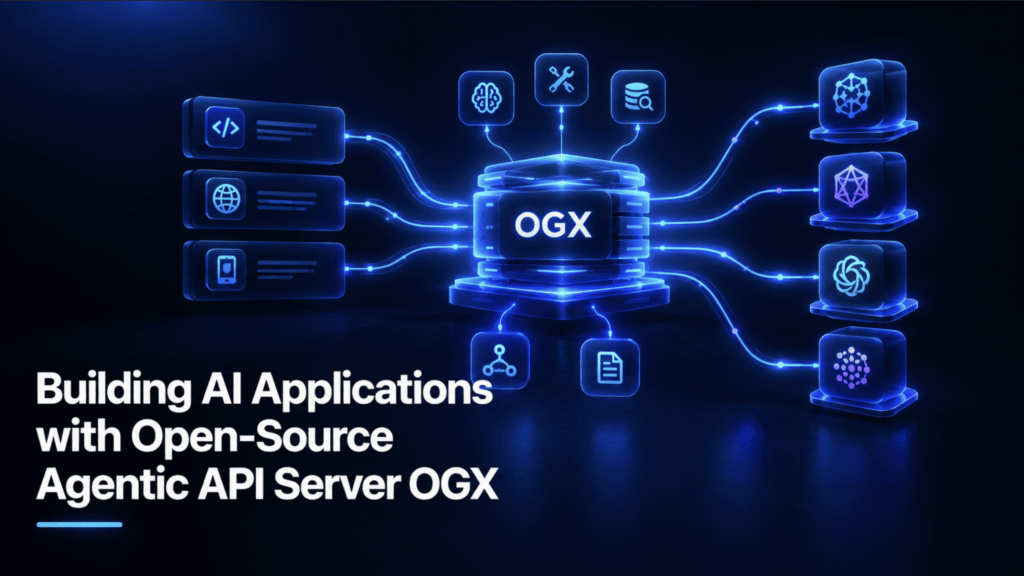OGX: The Open-Source Agentic API Server Powering Next-Generation AI App Development Building AI Applications with Open-Source Agentic API Server OGX