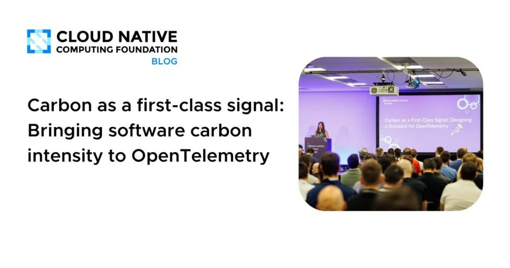 Carbon as a first-class signal: Bringing software carbon intensity to OpenTelemetry Carbon as a first-class signal: Bringing software carbon intensity to OpenTelemetry