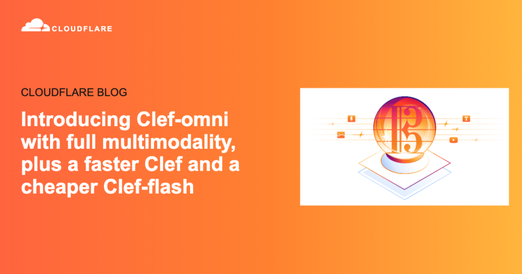 Introducing Clef-omni with full multimodality, plus a faster Clef and a cheaper Clef-flash
