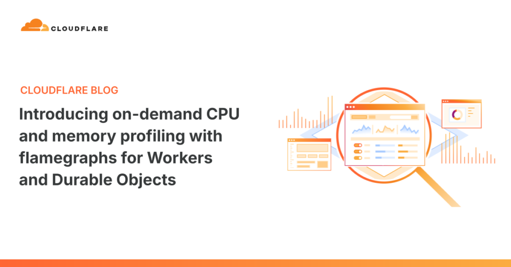 Spot the Bottleneck Before Your Users Do — A New Profiling Powerhouse for Workers and Durable Objects Introducing on-demand CPU and memory profiling with flamegraphs for Workers and Durable Objects