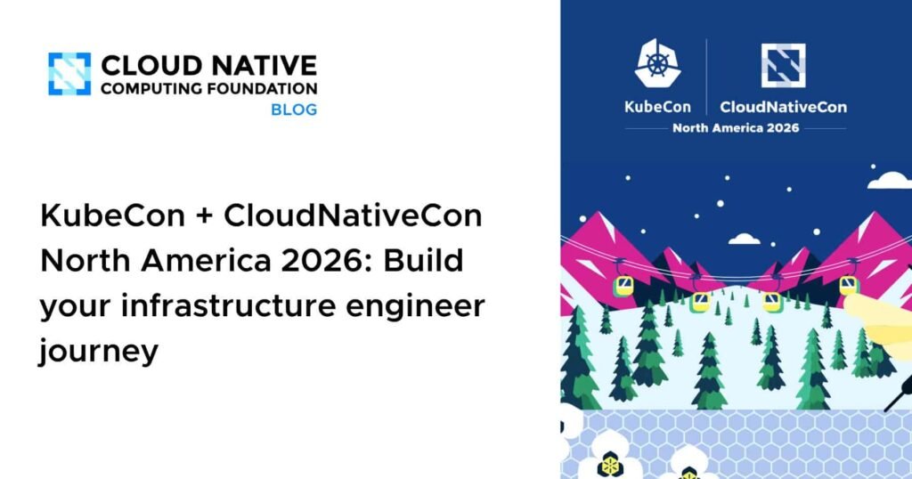 KubeCon + CloudNativeCon North America 2026: Chart Your Course to Infrastructure Engineering Excellence KubeCon + CloudNativeCon North America 2026: Build your infrastructure engineer journey